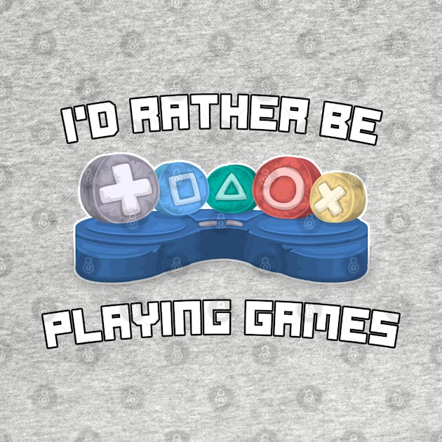 I'd rather be playing games - Video Gamer Gaming Funny Quote by Tesla